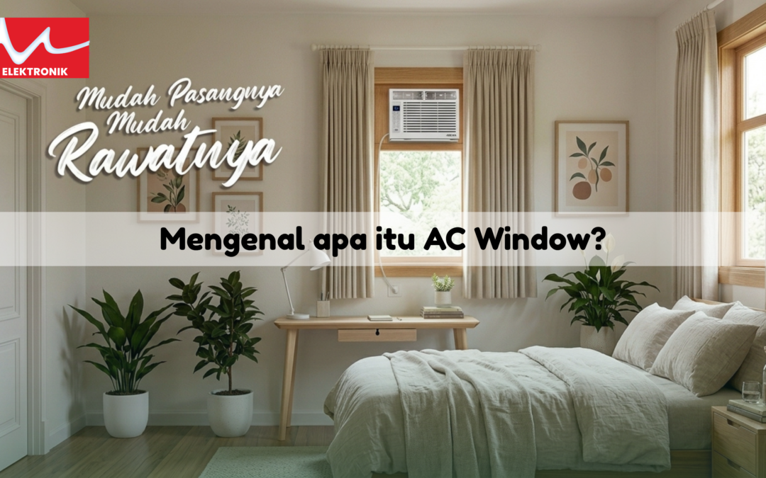 MENGENAL APA ITU AC WINDOW: SPESIFIKASI, KELEBIHAN DAN KEKURANGAN